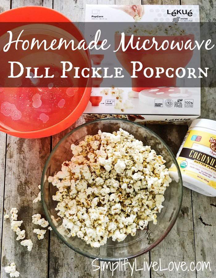 Microwave Dill Pickle Popcorn Recipe Simplify, Live, Love